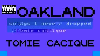 Tomie Cacique - Oakland (UNRELEASED DEMO)