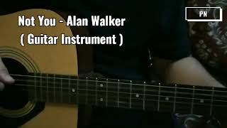 Not You - Alan Walker (Guitar Instrument )