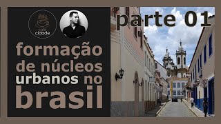 FORMAÇÃO DOS PRIMEIROS NÚCLEOS URBANOS NO BRASIL