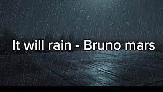 It will rain - Bruno mars