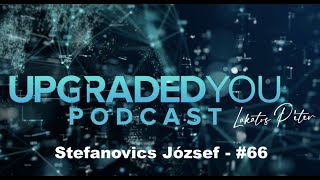 Upgraded You podcast - #66 - Stefanovics József