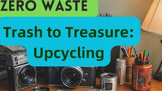 Transforming Trash into Treasure: A Comprehensive Guide to Upcycling