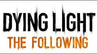 #DyingLight Учу хорошим манером Зомби Dying Light the Following ПЕРВЫЙ ЗАПУСК