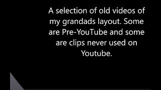 A selection of old videos of my grandads layout.