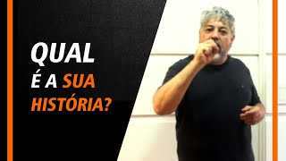 Qual é a sua história?