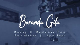 Beranda Gila - Musikalisasi Puisi || Sajak Bunyi || Syair Abstrak || Monolog || Catatan Oksigen