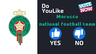 Do YouLike Morocco national football team?《Vote Now 》