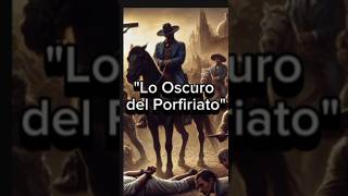 "Lo Oscuro del Porfiriato" #leyendas #discovery #history