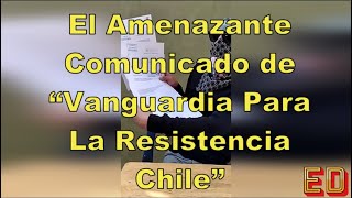 El Amenazante Comunicado de “Vanguardia Para La Resistencia Chile”