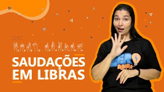 APRENDA A FAZER SAUDAÇÕES EM LIBRAS!