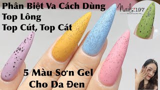 Giới Thiệu 5 Màu Sơn Gel Đẹp Cho Da Ngăm, Cách Phân Biệt Và Sử Dụng Các Dung Dịch Top Nail Đúng Cách