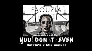 Satria's X Mik Maikel - Faouzia You Don't Even (REMIX) (Viral TikTok)