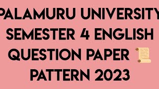 PALAMURU UNIVERSITY SEMESTER 4 ENGLISH QUESTION PAPER PATTERN 2023