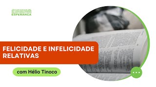 Palestra doutrinária: Felicidade e infelicidade relativas, com Hélio Tinoco.