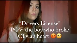 "Drivers License" REWRITE: pov the boy who broke olivia's heart :(