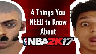 4 Things You NEED To Know About NBA 2k17!!!