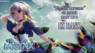 MUSYNX | Song: "Signal Scream" | 4K MODE | Easy LV 4 | EX RANK