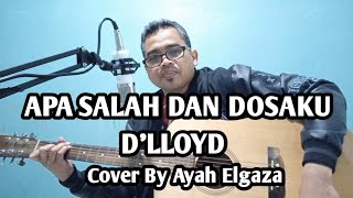 APA SALAH DAN DOSAKU - D'LLOYD || Cover by Ayah Elgaza