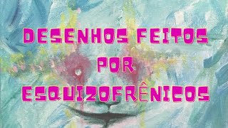 Desenhos feitos por esquizofrênicos