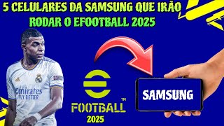 VEJA QUAIS SÃO OS 5 CELULARES DA SAMSUNG QUE IRÃO FUNCIONAR O EFOOTBALL 2025 - O SEU ESTÁ NA LISTA?🤔