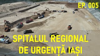 [Ep. 005] Spitalul Regional de Urgență Iași, Stadiu Lucrări 90%+, ETAPA 1, NESS [23.08.2024]