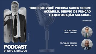 Direito & Diálogo - #25 Tudo sobre acúmulo, desvio de função e equiparação salarial.