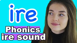 Phonics: ire Sound/Words (Trigraph)