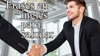 Frases en inglés para saludar (de uso diario)