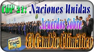 COP 21: Naciones Unidas y los Acuerdos sobre El Cambio Climático