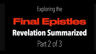 EXPLORING THE MAP OF THE FUTURE--JESUS GIVES TO JOHN ON PATMOS (Revelation Summary-2)