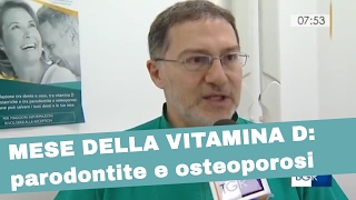 Mese Vitamina D: Parodontite e prevenzione del rischio di osteoporosi