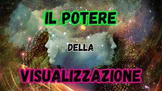 Sblocca il Potere della Visualizzazione :  Trasforma e Attira a Te Tutto ciò che Desideri!