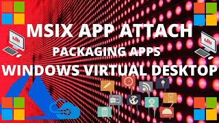 MSIX App Attach Packaging Apps for Windows Virtual Desktop WVD, VDI, RDS Step by Step