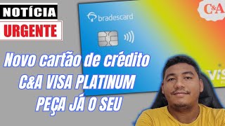 chegou o novo cartão de crédito c&a visa platinum