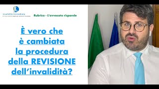 E vero che è cambiata la procedura di Revisione dell'invalidità?