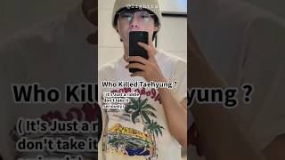 Who Killed Taehyung?#kpop#ytshorts#viral#blackpink#bts#youtubeshorts#trend#jungkook#taehyung#v#jimin