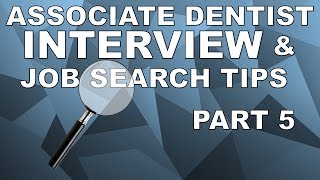 Associate Dentist Interview and Job Search Tips (Part 5)