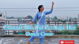 Choodi Bhi Zid Pe Aai Hai Dance Cover ❤️❤️ | Anuradha Paudwal | Dance to Heal