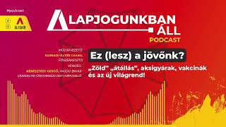 Alapjogunkban áll (7.): Ez (lesz) a jövőnk?