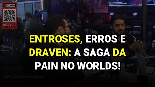 Entroses, erros e Draven: a saga da paiN no Worlds!