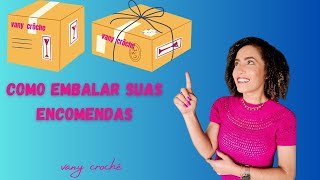 Como embalar suas encomendas para enviar pelos correios- Cative seus clientes com uma boa embalagem.