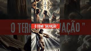 O termo "Salvação"  #historyfacts #historias #biblia #history