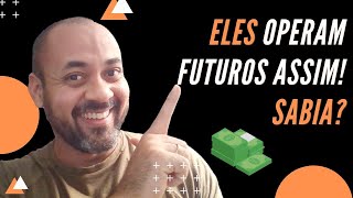 DAY TRADE - ELES OPERAM FUTUROS ASSIM!