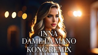 INNA - Dame La Mano (Kong Remix)