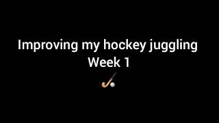 Week 1: improving my hockey juggling / Field Hockey Training /