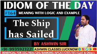 #164 "THE SHIP HAS SAILED" | Idiom of the Day | Meaning | Origin | Examples | Ashwin Sir