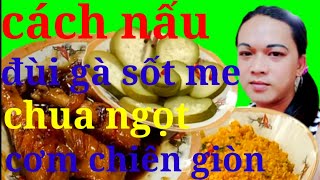 Cách Chế Biến Gà Sốt Me Chua Ngọt, Cơm Chiên Giòn, Bầu Hấp Thơm Ngon Tuyệt Hảo..Tuyệt Chiêu Của Mẹ