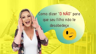 Como dizer “O NÃO” para que seu filho não te desobedeça