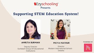 Supporting STEM Education System | Amrita Burman & Priya Mathur | Ezyschooling