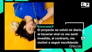 #EntrevistaCP Greccia: "El proyecto se volvió mi diario y no me sentí invadida cuando se hizo viral"